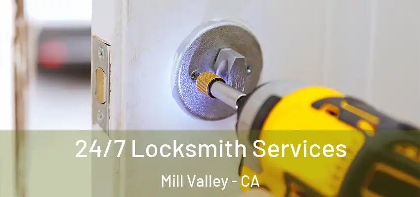  24/7 Locksmith Services Mill Valley - CA