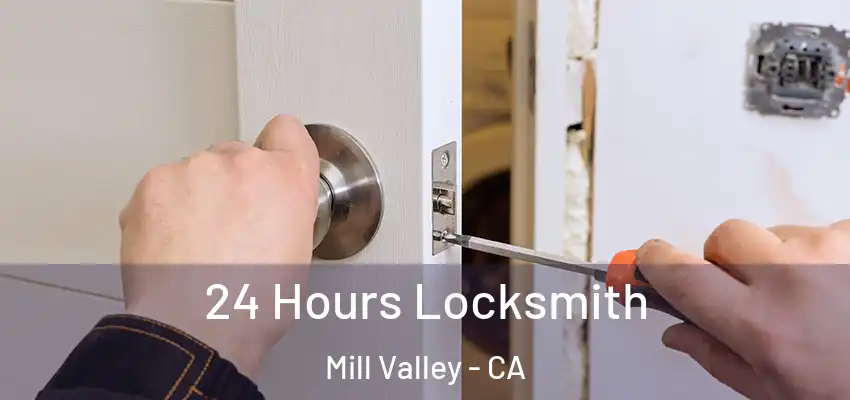  24 Hours Locksmith Mill Valley - CA