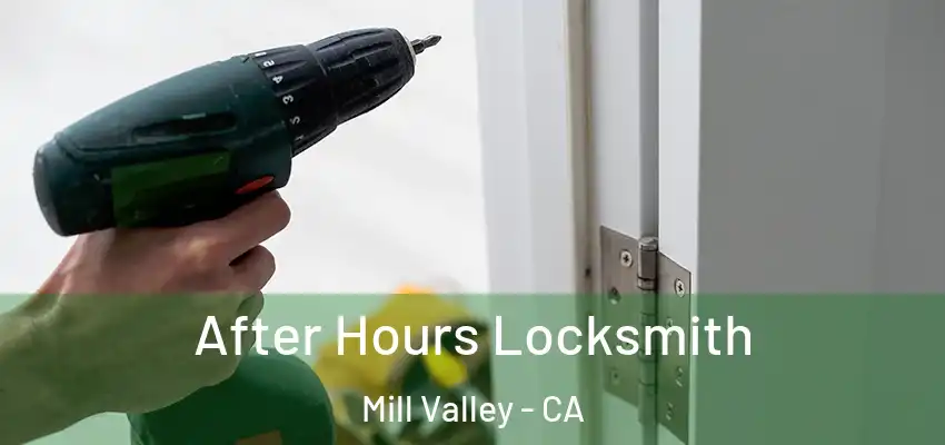 After Hours Locksmith Mill Valley - CA