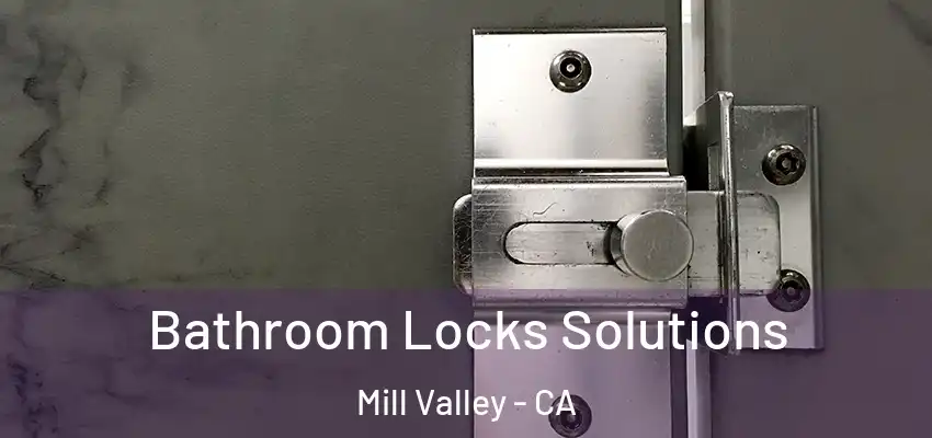 Bathroom Locks Solutions Mill Valley - CA