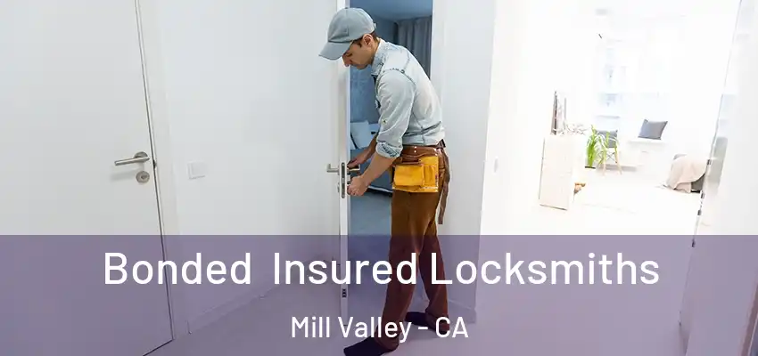 Bonded Insured Locksmiths Mill Valley - CA