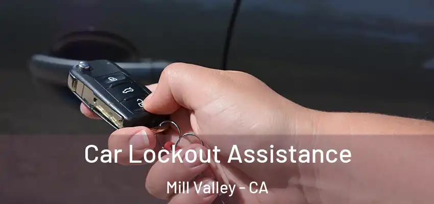  Car Lockout Assistance Mill Valley - CA