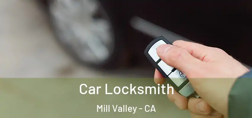 Car Locksmith Mill Valley - CA
