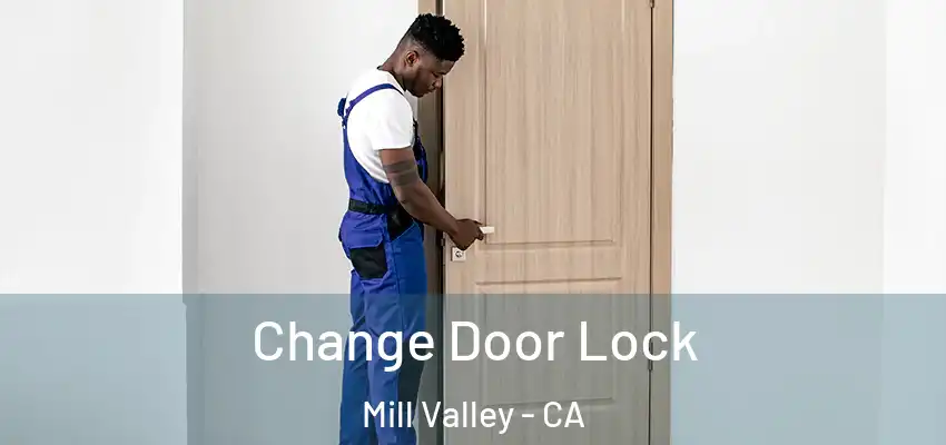Change Door Lock Mill Valley - CA