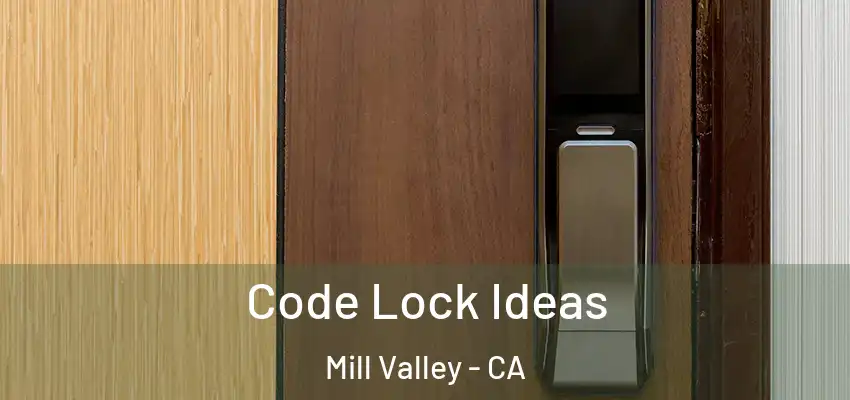  Code Lock Ideas Mill Valley - CA