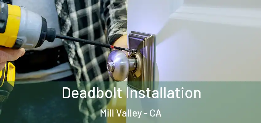Deadbolt Installation Mill Valley - CA