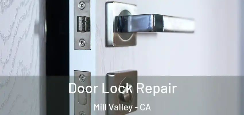 Door Lock Repair Mill Valley - CA