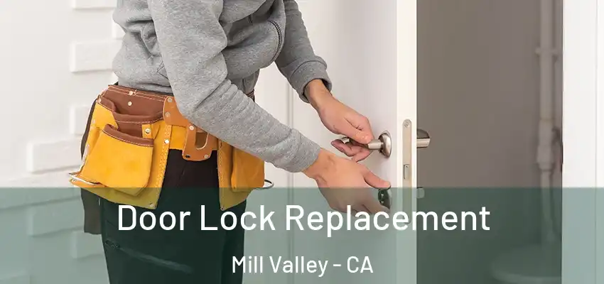 Door Lock Replacement Mill Valley - CA