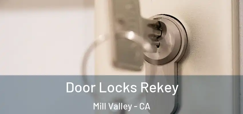  Door Locks Rekey Mill Valley - CA