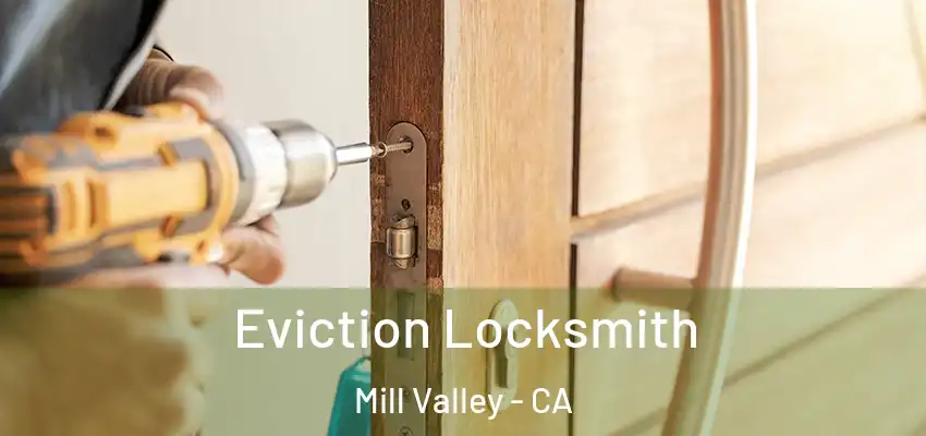 Eviction Locksmith Mill Valley - CA
