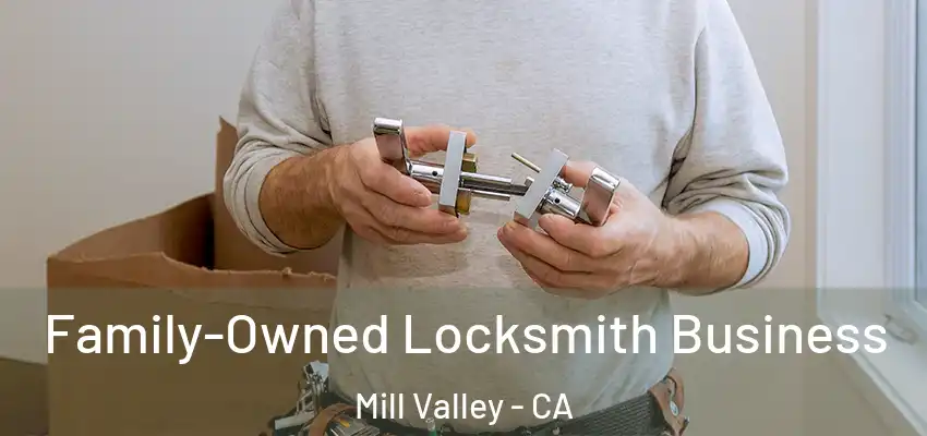  Family-Owned Locksmith Business Mill Valley - CA