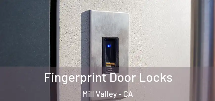 Fingerprint Door Locks Mill Valley - CA