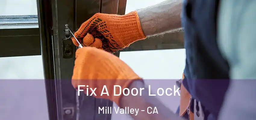  Fix A Door Lock Mill Valley - CA