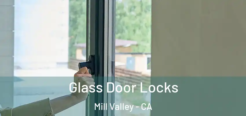  Glass Door Locks Mill Valley - CA