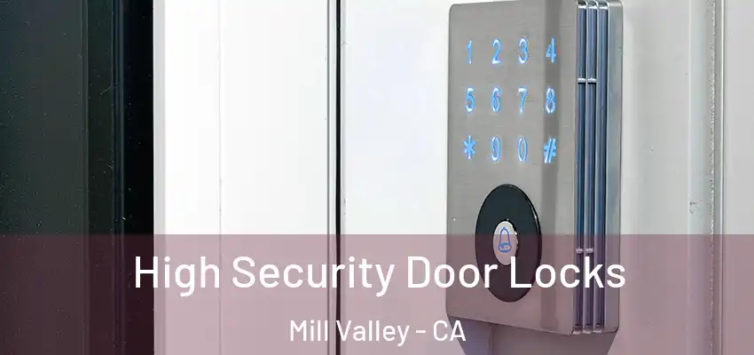 High Security Door Locks Mill Valley - CA