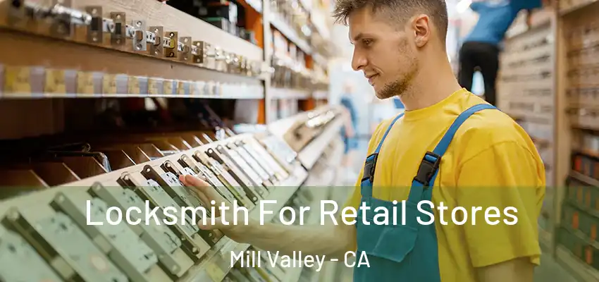  Locksmith For Retail Stores Mill Valley - CA