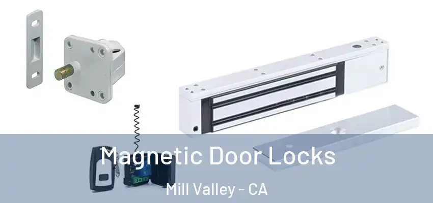  Magnetic Door Locks Mill Valley - CA