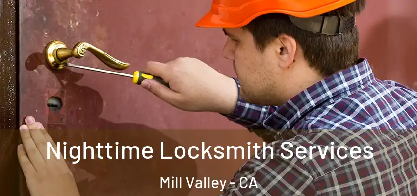  Nighttime Locksmith Services Mill Valley - CA
