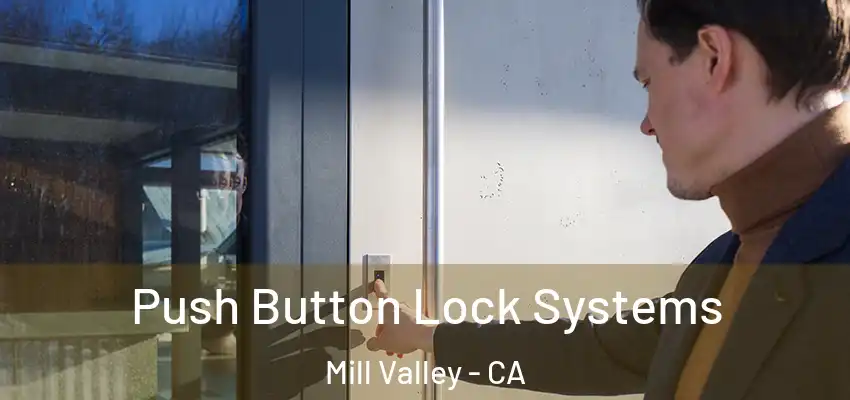 Push Button Lock Systems Mill Valley - CA