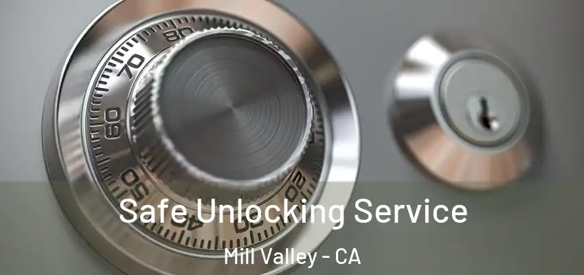 Safe Unlocking Service Mill Valley - CA