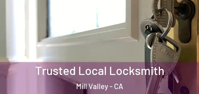 Trusted Local Locksmith Mill Valley - CA