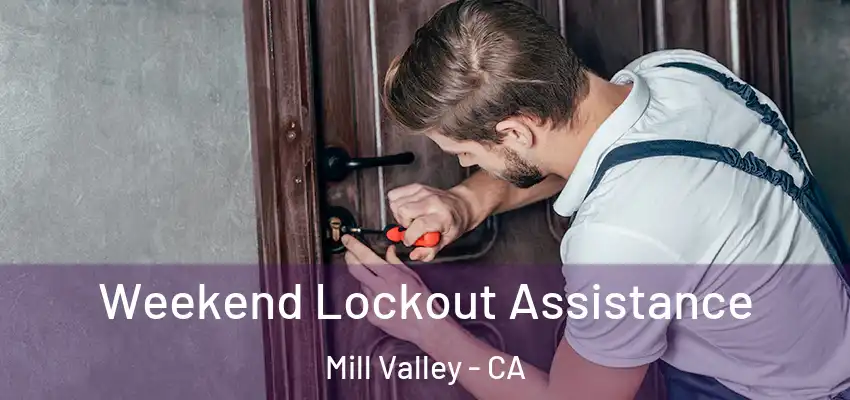 Weekend Lockout Assistance Mill Valley - CA